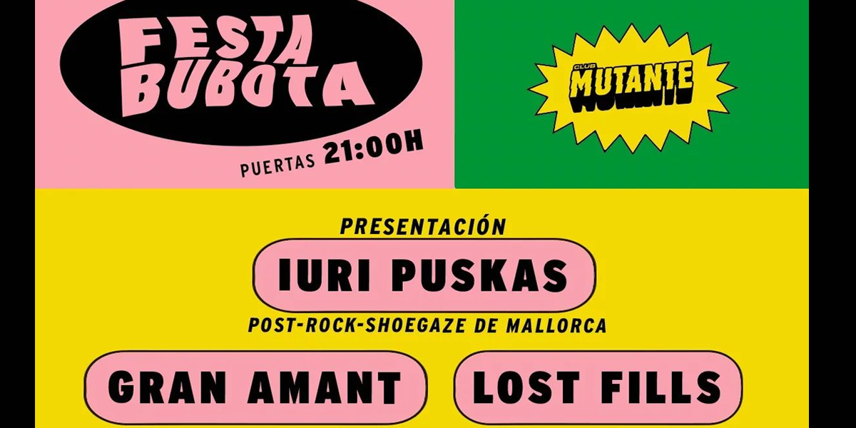 Festa Bubota - Iuri Puskas, Gran Amant & Lost Fills