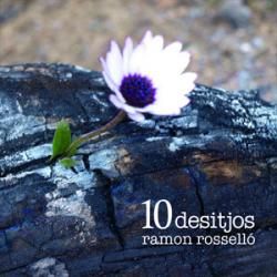 Ramon Rosselló – 10 Desitjos